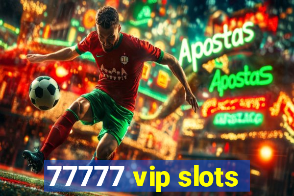 77777 vip slots